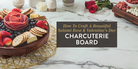 HOW TO CRAFT A BEAUTIFUL SALAMI ROSE AND VALENTINE’S DAY CHARCUTERIE BOARD