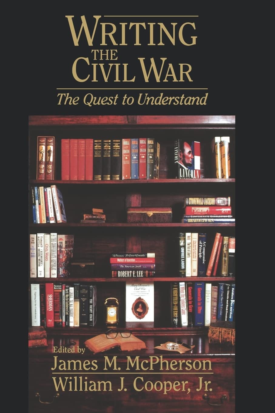Writing the Civil War : The Quest to Understand