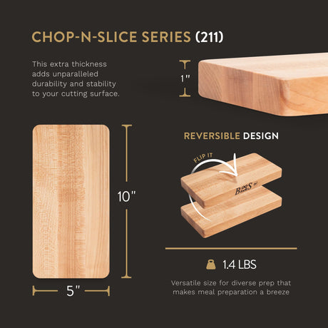 John Boos 211 Chop-N-Slice Maple Wood Cutting Board for Kitchen Prep, 1" Thick, Small, Edge Grain, Rectangle Charcuterie Block, 10" x 5", Reversible 10X05X1 MPL-EDGE GR-REV-NO GRV-